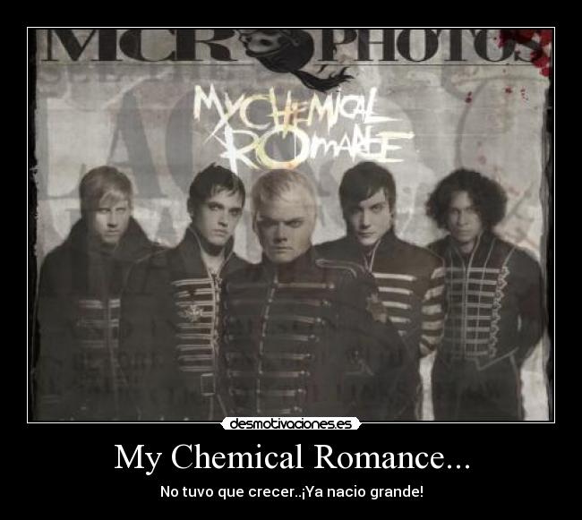 My Chemical Romance... - No tuvo que crecer..¡Ya nacio grande!