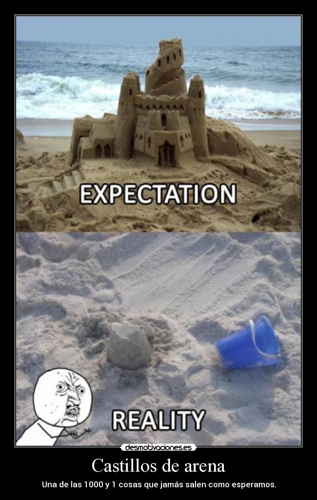 Castillos de arena - Una de las 1000 y 1 cosas que jamás salen como esperamos.