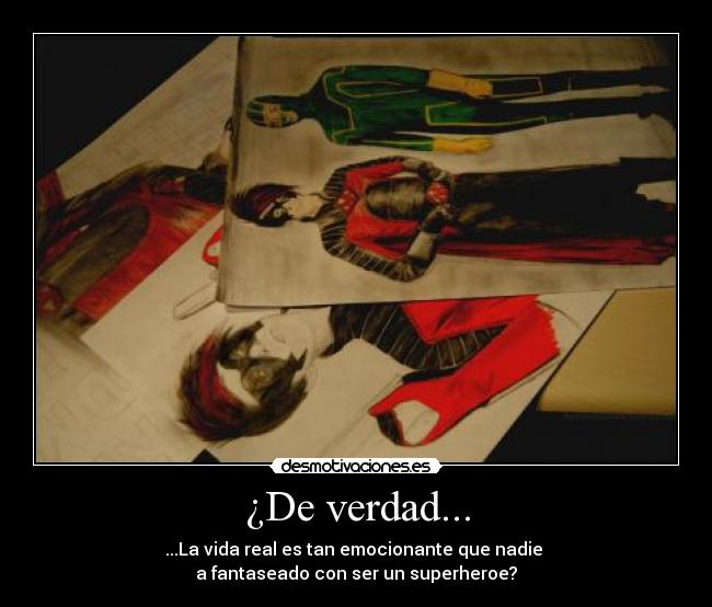 ¿De verdad... -