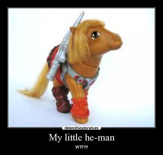 My little he-man - WTF!!!!