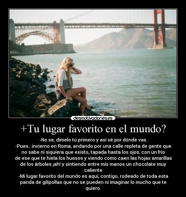 +Tu lugar favorito en el mundo? -