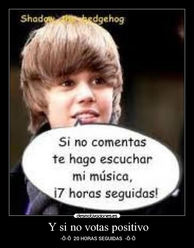  Y si no votas positivo - 