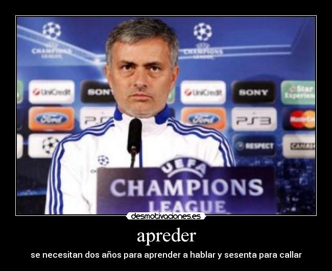 apreder - se necesitan dos años para aprender a hablar y sesenta para callar