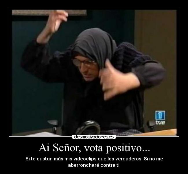 Ai Señor, vota positivo... -