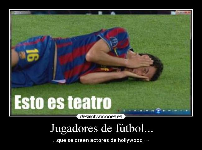 Jugadores de fútbol... - ...que se creen actores de hollywood ¬¬