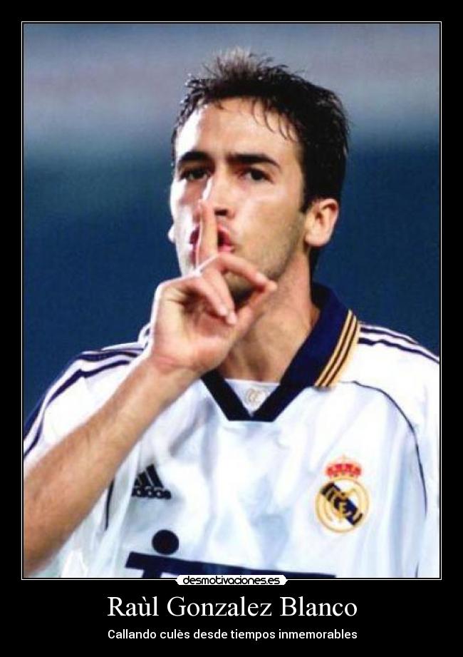 carteles raul gonzalez blanco desmotivaciones