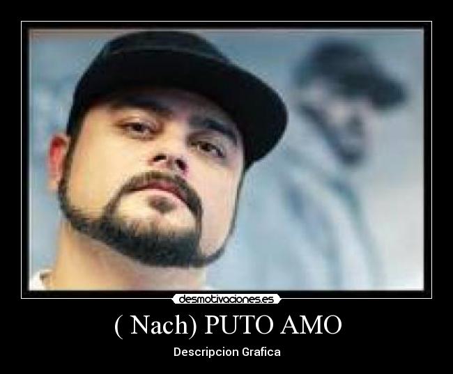 ( Nach) PUTO AMO - Descripcion Grafica