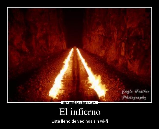 El infierno - Está lleno de vecinos sin wi-fi