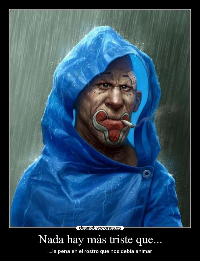 Nada hay más triste que... -