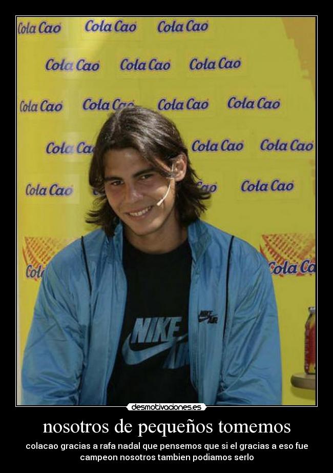 nosotros de pequeños tomemos -