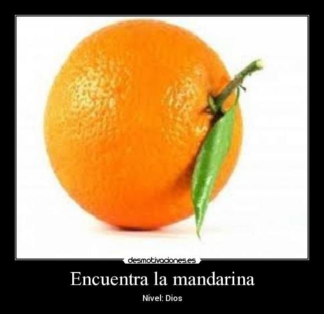 Encuentra la mandarina - Nivel: Dios