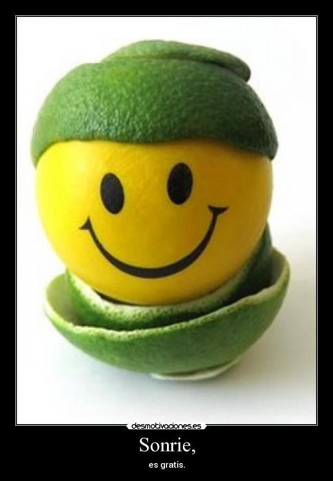Sonrie, - es gratis.