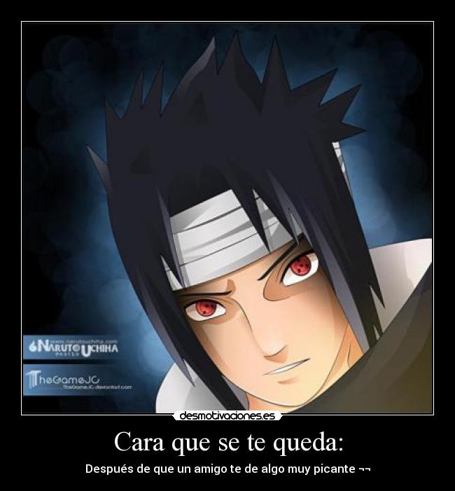 Cara que se te queda: - Después de que un amigo te de algo muy picante ¬¬