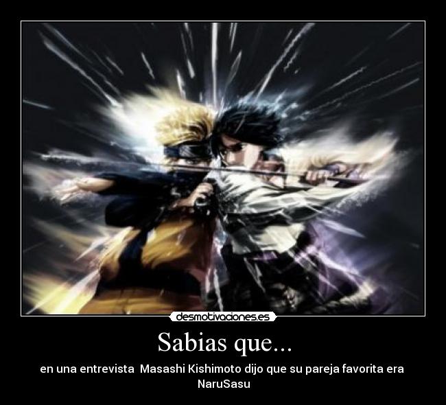 Sabias que... - en una entrevista Masashi Kishimoto dijo que su pareja favorita era NaruSasu