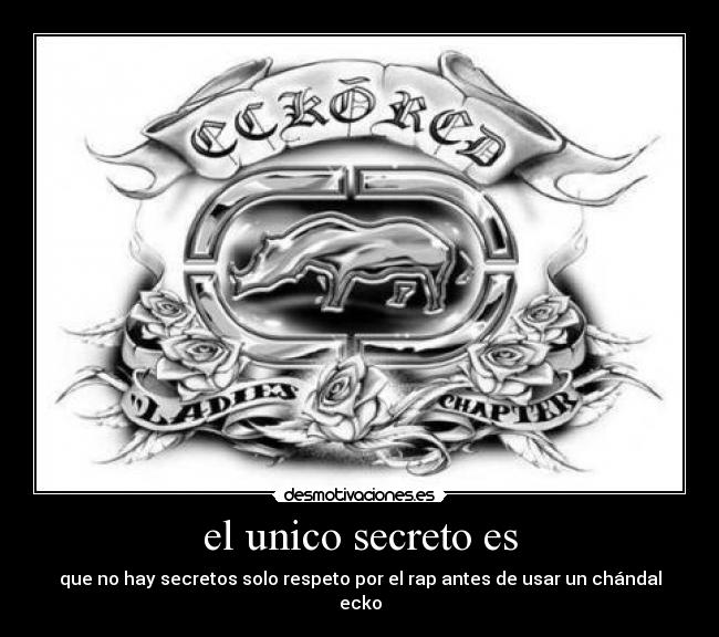 el unico secreto es - que no hay secretos solo respeto por el rap antes de usar un chándal ecko