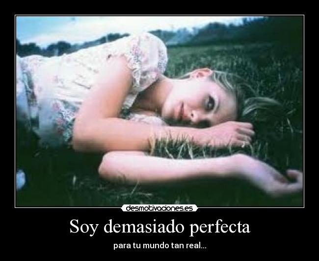Soy demasiado perfecta -