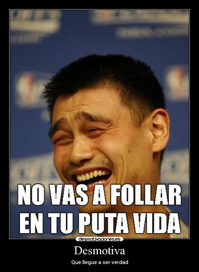 Desmotiva - Que llegue a ser verdad