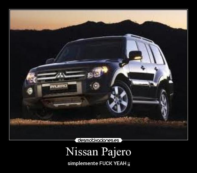 Nissan Pajero - simplemente FUCK YEAH ¡¡