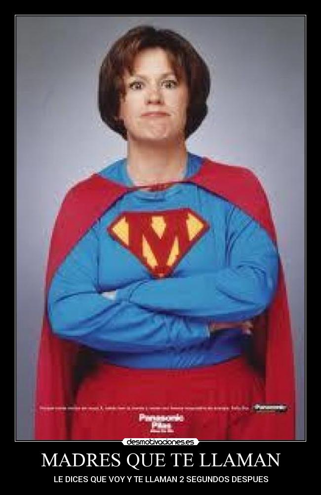 MADRES QUE TE LLAMAN - LE DICES QUE VOY Y TE LLAMAN 2 SEGUNDOS DESPUES