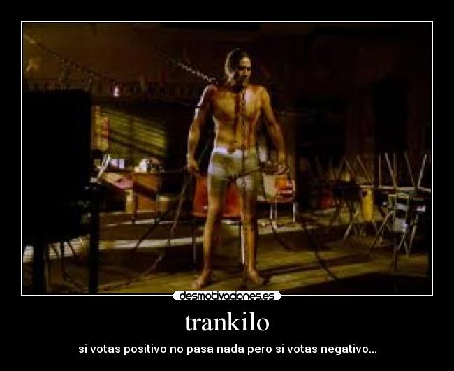 trankilo - si votas positivo no pasa nada pero si votas negativo...