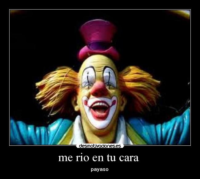 me rio en tu cara  - payaso 