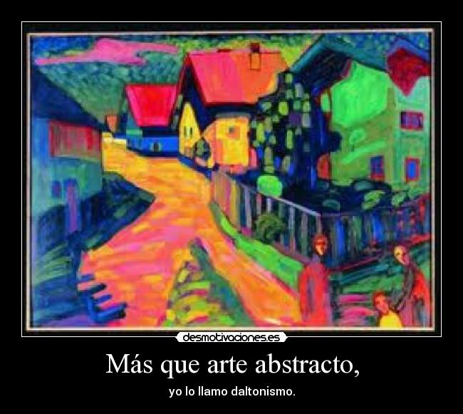 Más que arte abstracto, - 