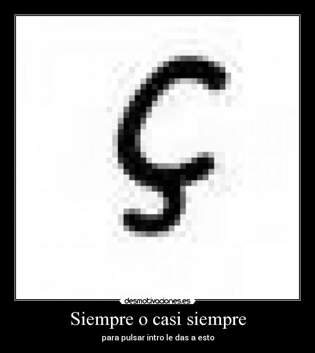 Siempre o casi siempre - para pulsar intro le das a esto