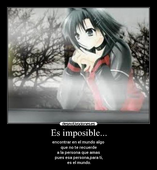Es imposible... -