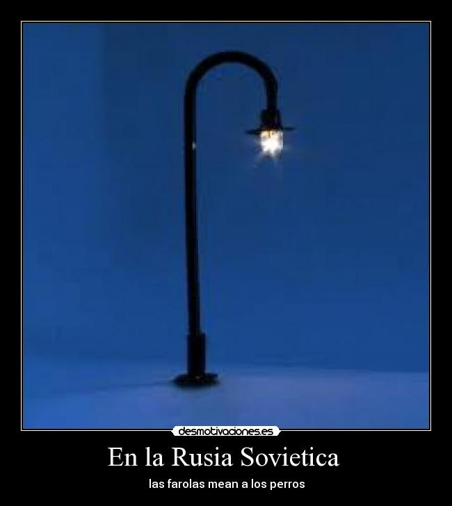 En la Rusia Sovietica  - las farolas mean a los perros