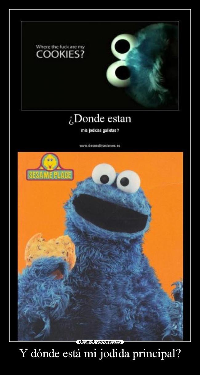 Y dónde está mi jodida principal? -