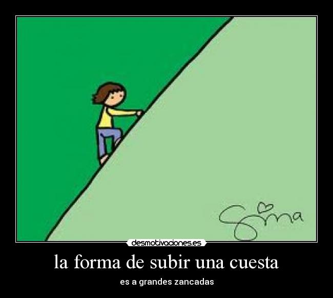 la forma de subir una cuesta - es a grandes zancadas