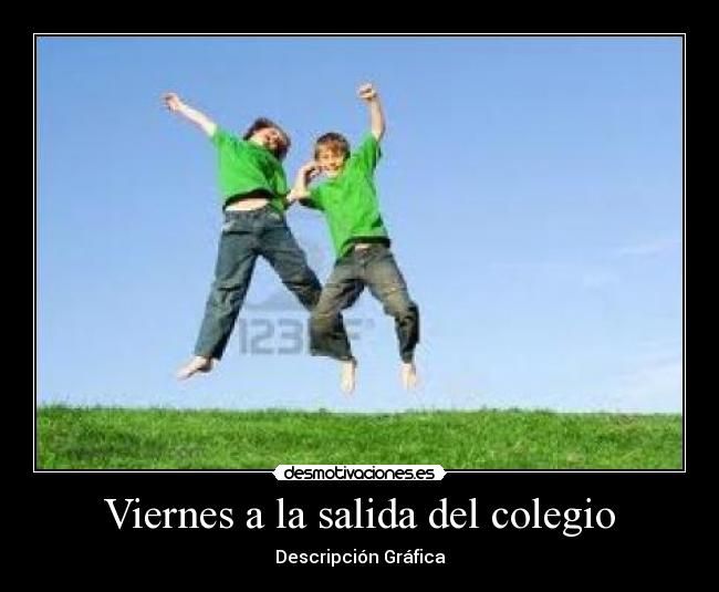 Viernes a la salida del colegio -