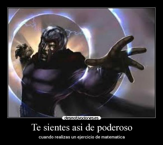 Te sientes asi de poderoso - cuando realizas un ejercicio de matematica