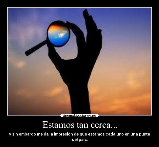 Estamos tan cerca... -