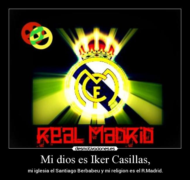 Mi dios es Iker Casillas, -
