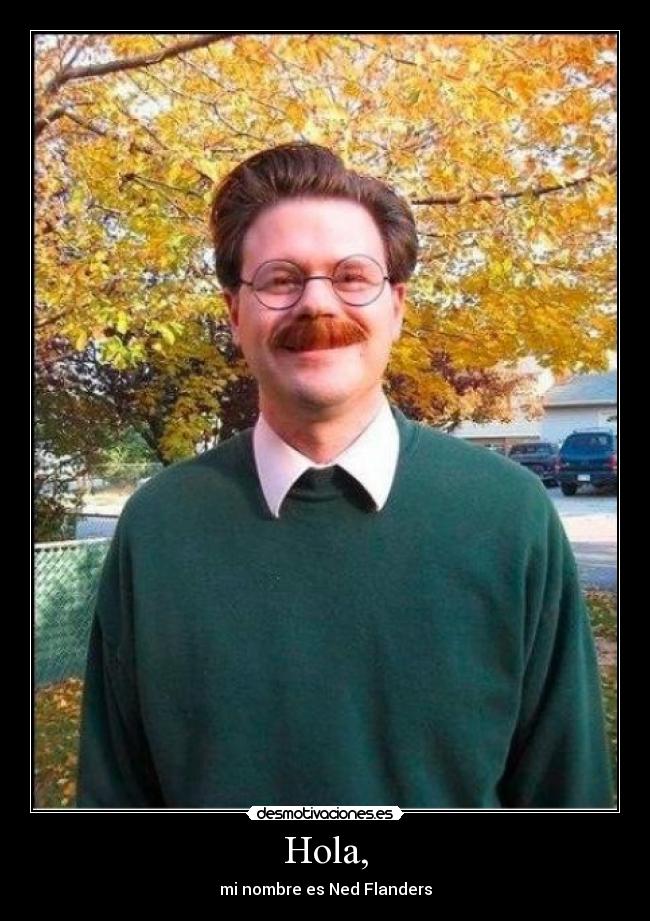 Hola, - mi nombre es Ned Flanders