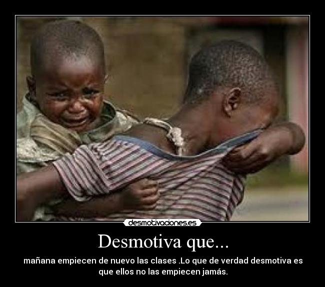 Desmotiva que... -