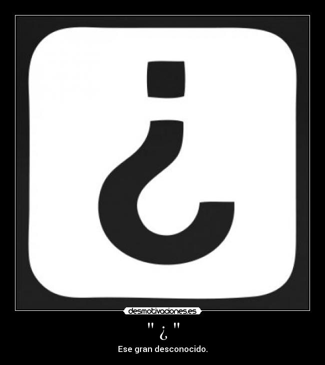 carteles  interrogacion desconocido pregunta signo interrogacion desmotivaciones