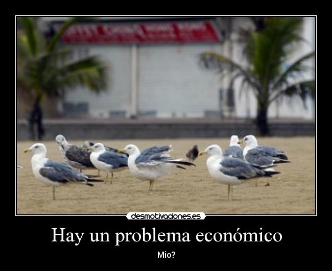 Hay un problema económico - Mio?
