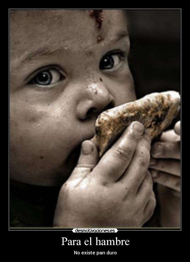 Para el hambre - No existe pan duro