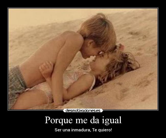 Porque me da igual - 