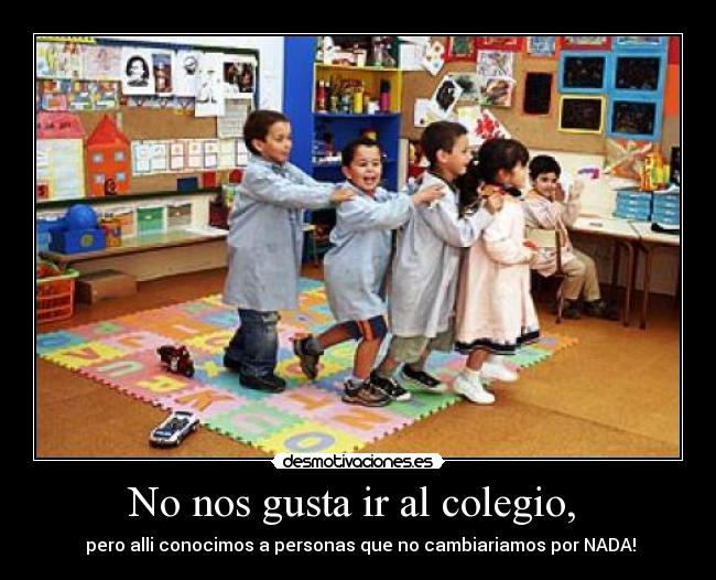carteles nos gusta colegio pero alli conocimos personas que cambiariamos por nada desmotivaciones