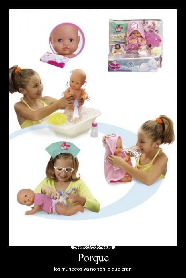 Porque - los muñecos ya no son lo que eran.