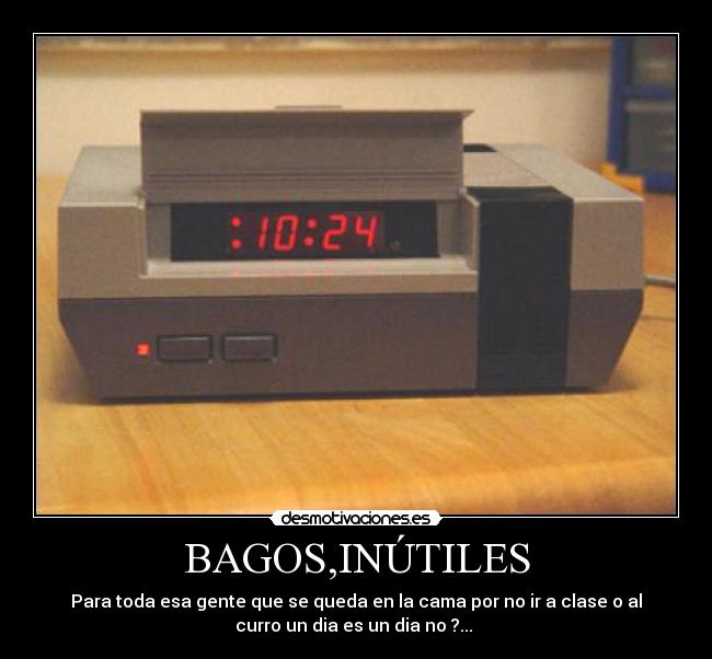 BAGOS,INÚTILES - 