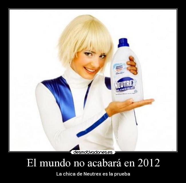 carteles mundo neutrex 2012 acabar mundo desmotivaciones