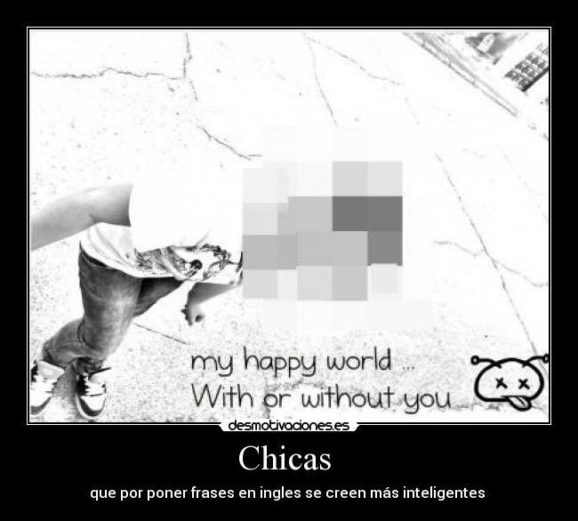 Chicas - que por poner frases en ingles se creen más inteligentes