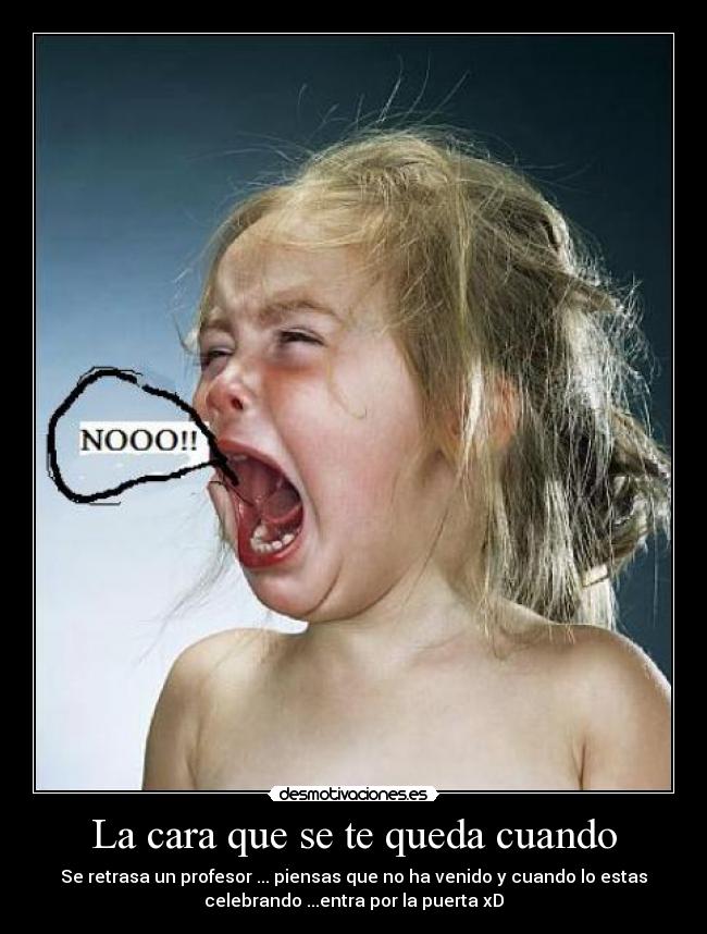 La cara que se te queda cuando - 