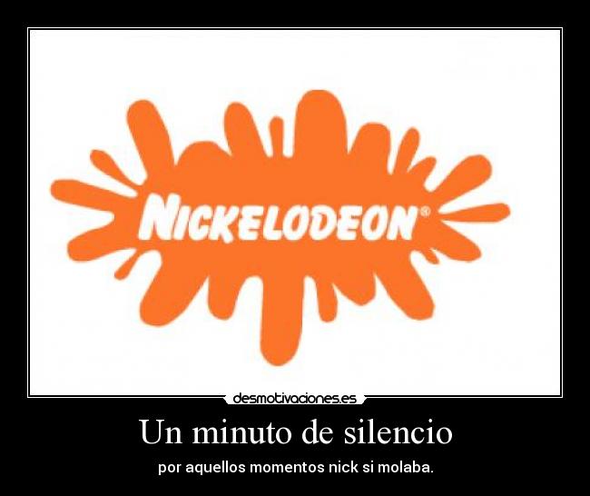 Un minuto de silencio - por aquellos momentos nick si molaba.