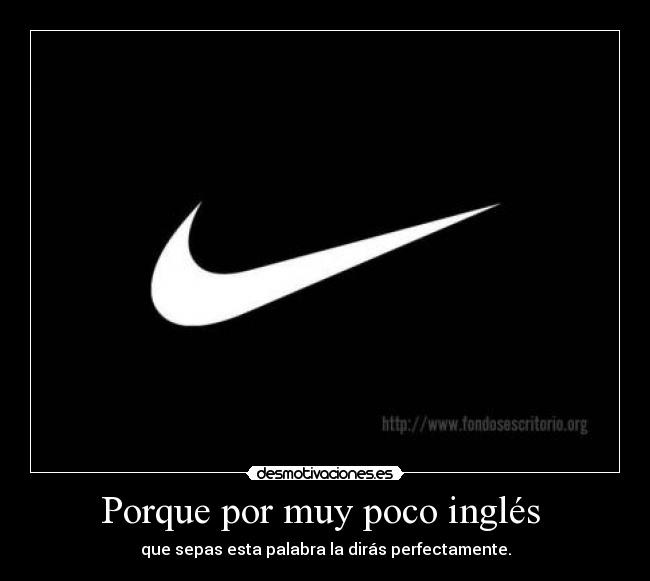 Porque por muy poco inglés -