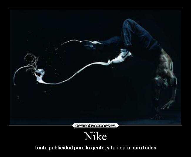 Nike - tanta publicidad para la gente, y tan cara para todos